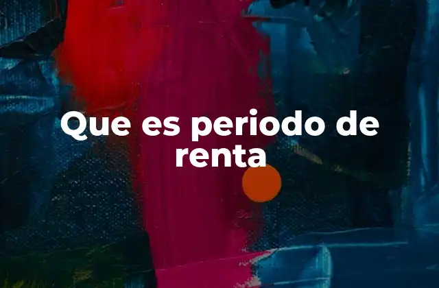 Que es Periodo de Renta