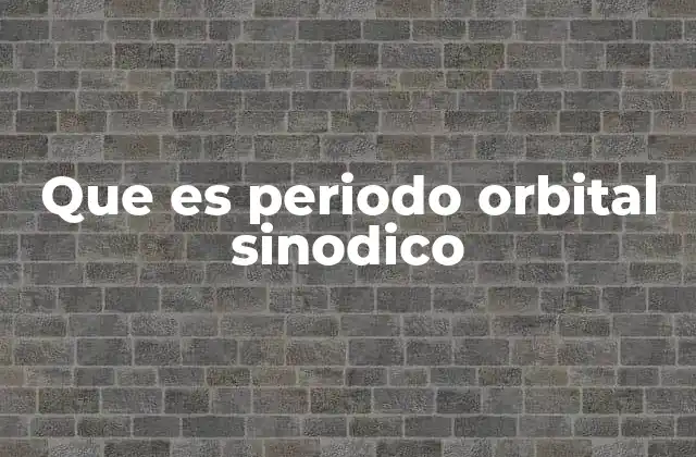 El periodo sinódico y su importancia en la observación astronómica