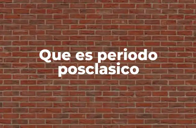 El periodo posclásico y sus implicaciones para la historia mesoamericana