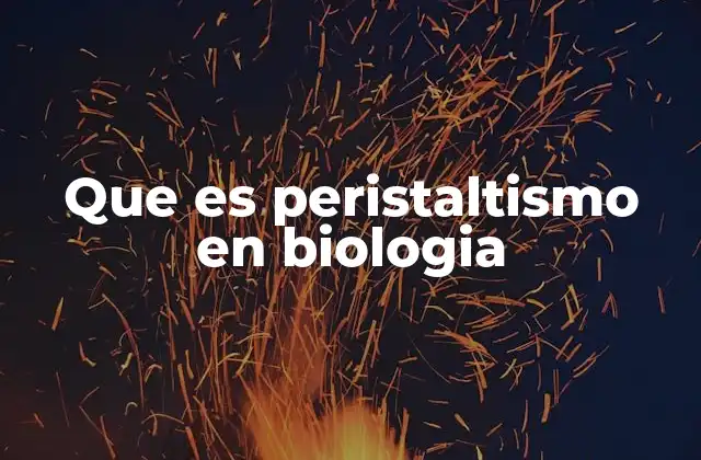 Que es Peristaltismo en Biologia