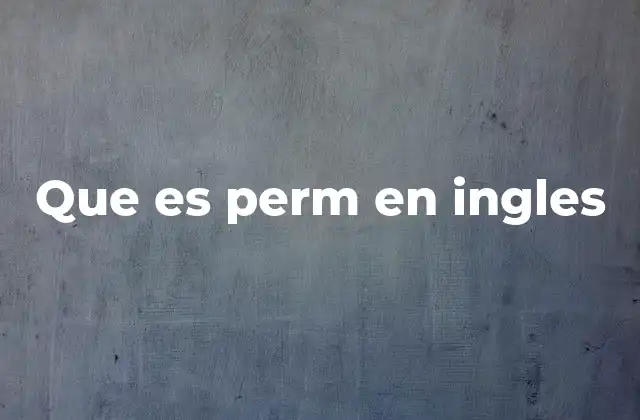 Que es Perm en Ingles