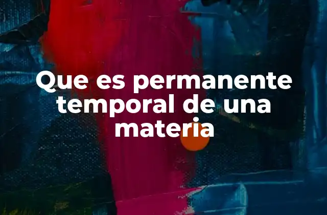 Que es Permanente Temporal de una Materia