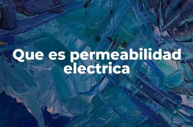 Que es Permeabilidad Electrica