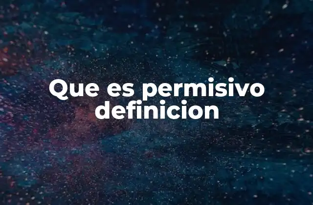 Que es Permisivo Definicion 2 La influencia del comportamiento permisivo en las relaciones