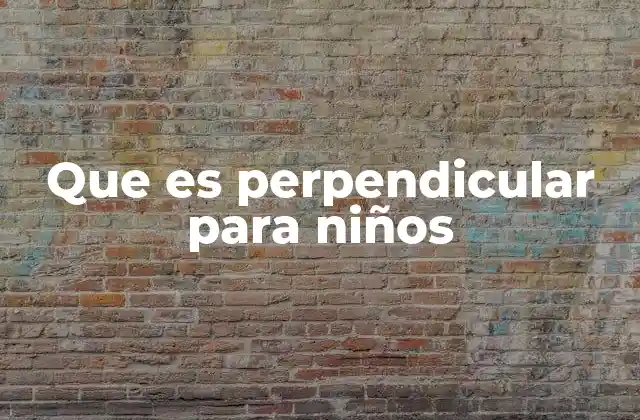 Que es Perpendicular para Niños