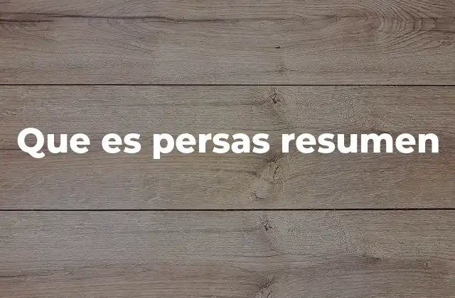 Que es Persas Resumen