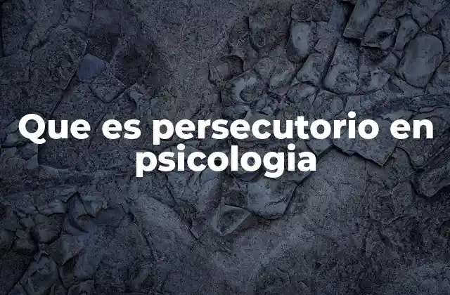 Las raíces psicológicas del pensamiento persecutorio