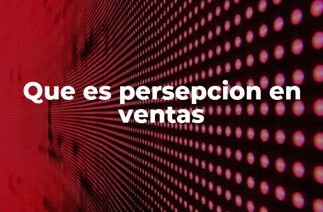 La importancia de la percepción en la experiencia del cliente