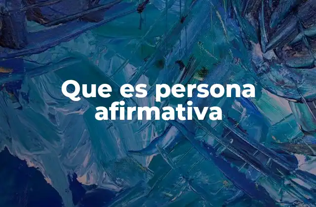 Que es Persona Afirmativa