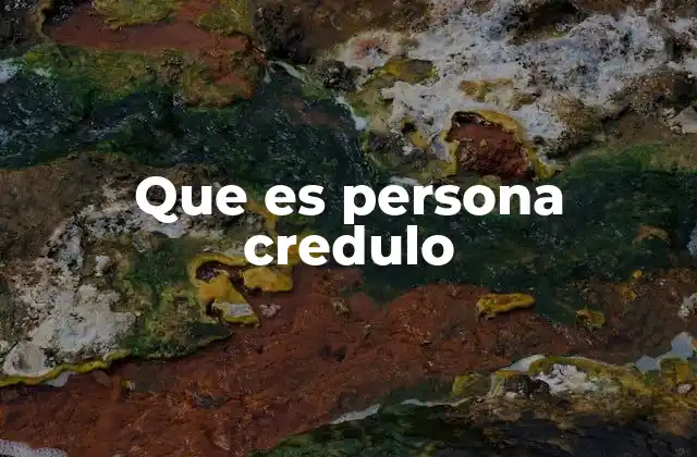 Que es Persona Credulo
