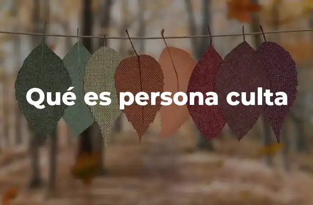 Qué es Persona Culta