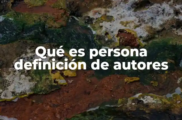 Qué es Persona Definición de Autores