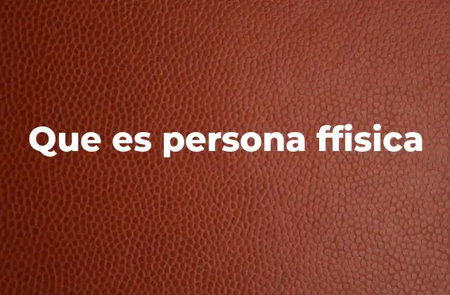 Que es Persona Ffisica