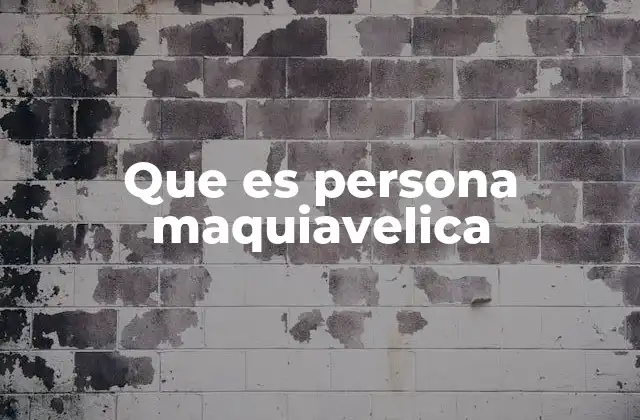 Que es Persona Maquiavelica