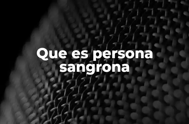 Que es Persona Sangrona