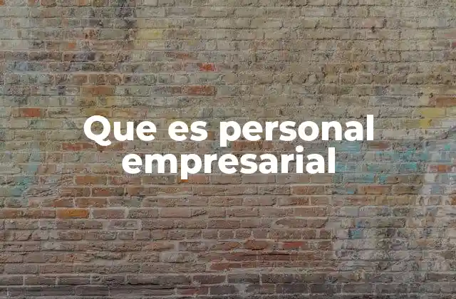 Que es Personal Empresarial