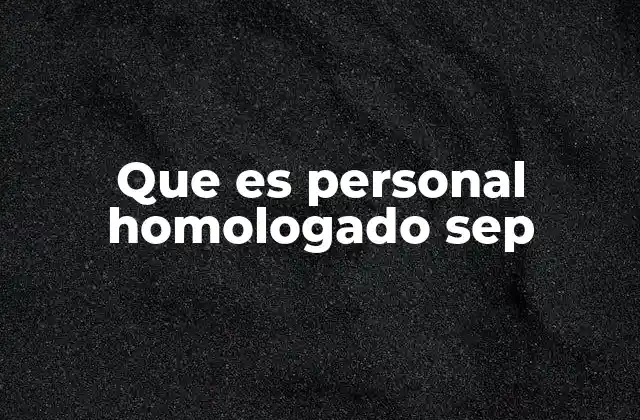 Que es Personal Homologado Sep