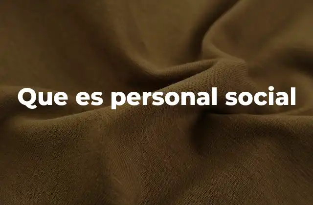 Que es Personal Social
