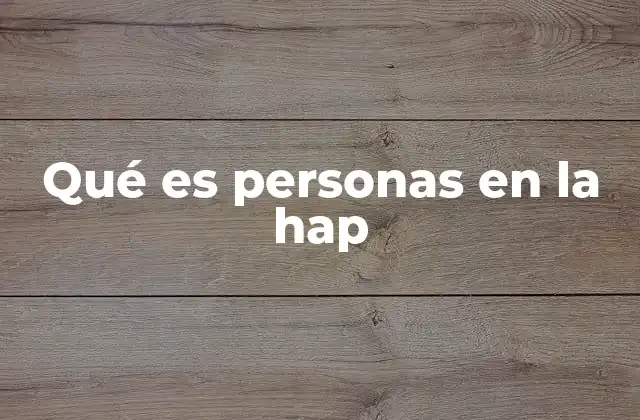 Qué es Personas en la Hap 2 El rol de los miembros en la HAP