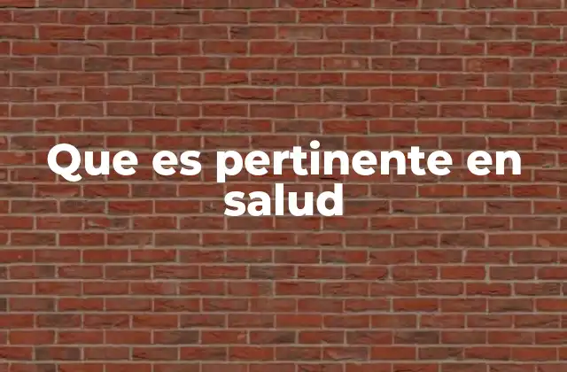 Que es Pertinente en Salud