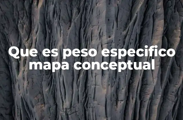 Que es Peso Especifico Mapa Conceptual