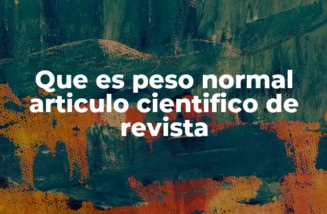 Que es Peso Normal Articulo Cientifico de Revista