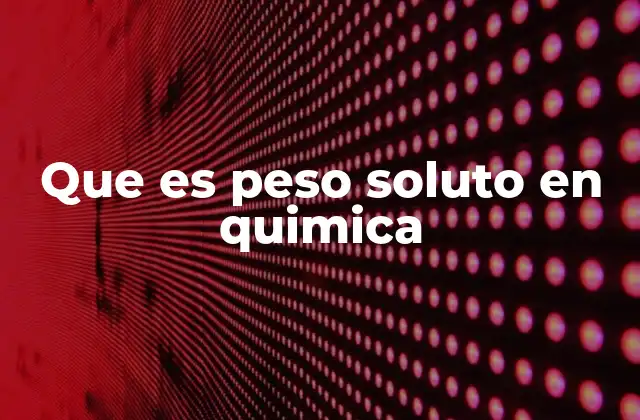 La importancia de medir correctamente el peso del soluto