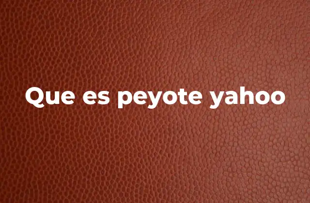 El peyote en la cultura indígena y su significado espiritual