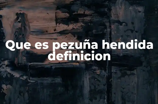 Que es Pezuña Hendida Definicion 2 Características anatómicas de los animales con pezuñas hendididas
