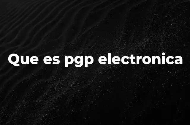 Que es Pgp Electronica