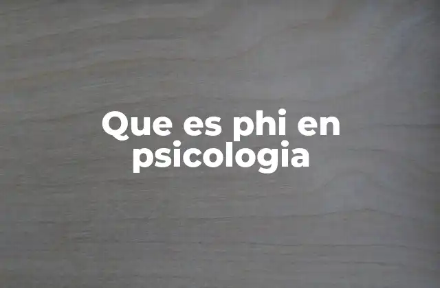 Que es Phi en Psicologia
