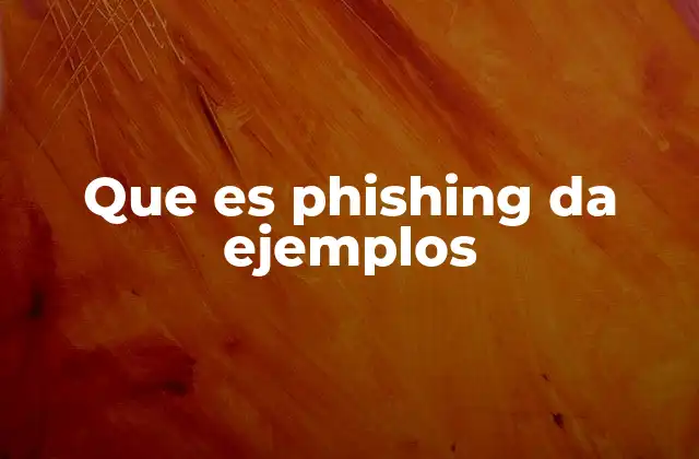 Que es Phishing Da Ejemplos