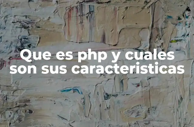 Que es Php y Cuales Son Sus Caracteristicas