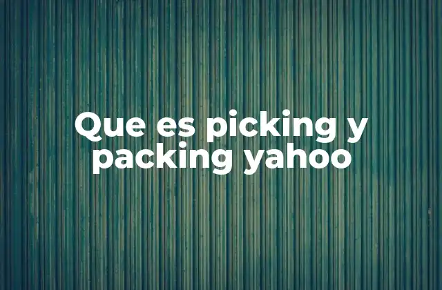 Cómo funciona el picking y packing en los almacenes digitales