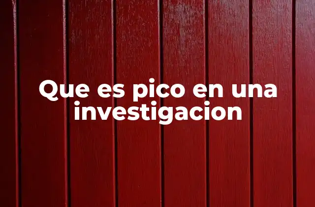 Que es Pico en una Investigacion