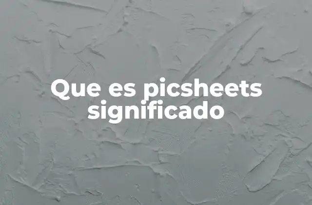 Que es Picsheets Significado