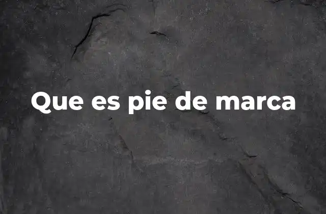 Que es Pie de Marca