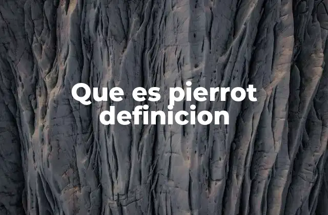 Que es Pierrot Definicion