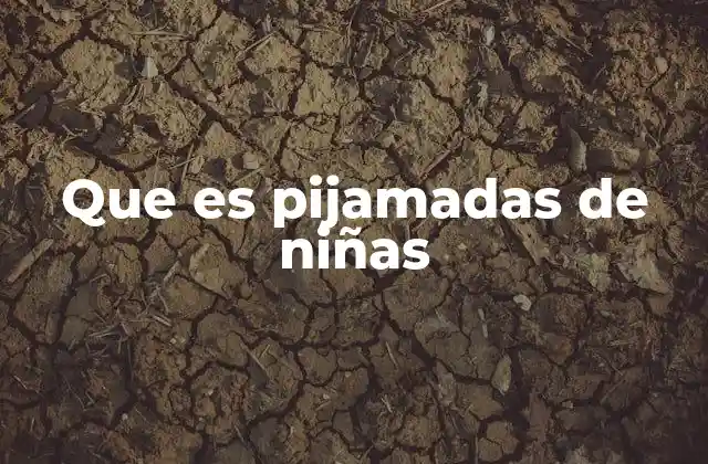 Que es Pijamadas de Niñas