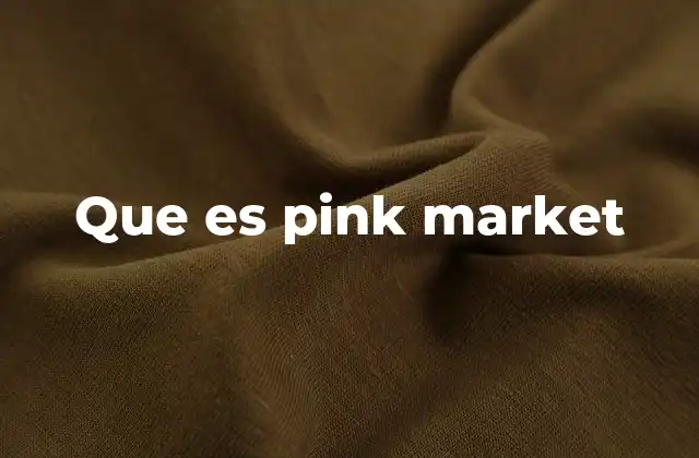Que es Pink Market