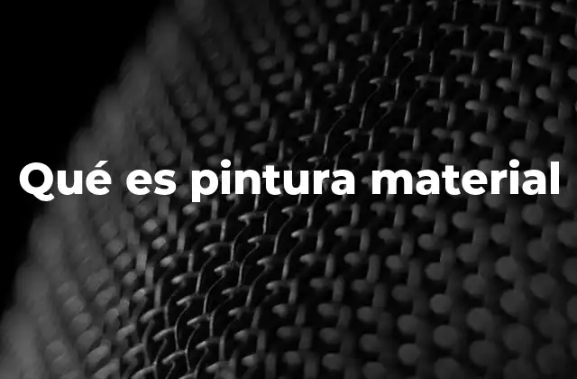 Qué es Pintura Material
