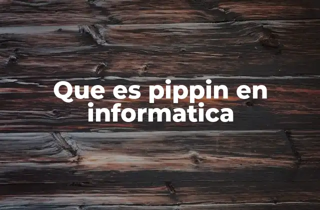 Que es Pippin en Informatica