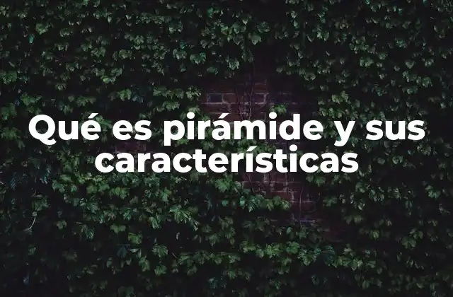 Las pirámides como símbolos culturales y espirituales