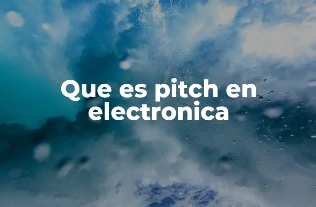 Que es Pitch en Electronica