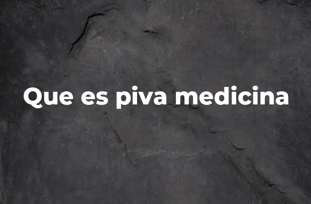 Que es Piva Medicina