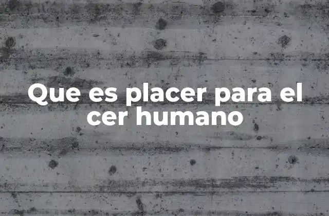 Que es Placer para el Cer Humano