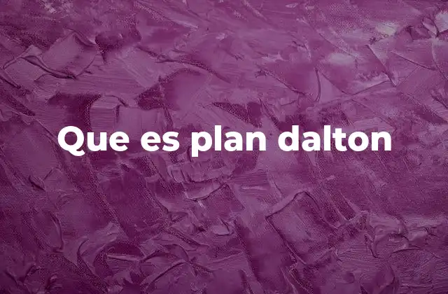 Que es Plan Dalton