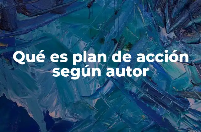 Qué es Plan de Acción según Autor