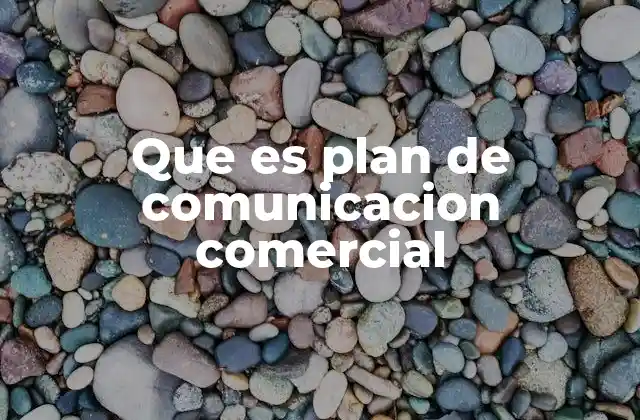 Que es Plan de Comunicacion Comercial