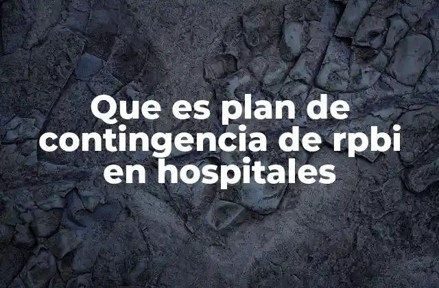 Que es Plan de Contingencia de Rpbi en Hospitales
